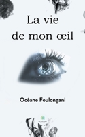 La vie de mon oeil B09NPD93ZP Book Cover