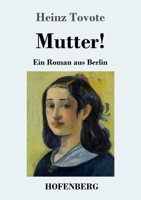Mutter!: Ein Roman aus Berlin (German Edition) 3743735512 Book Cover