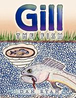 Gill the Fish 1450031463 Book Cover