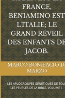 RUBEN EST LA FRANCE, BENIAMINO EST L'ITALIE; LE GRAND RÉVEIL DES ENFANTS DE JACOB.: LES APLOGROUPES GÉNÉTIQUES DE TOUS LES PEUPLES DE LA BIBLE. VOLUME 1. (French Edition) B0GR8W5ZG9 Book Cover