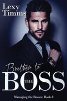 Brother to the Boss 1533659907 Book Cover