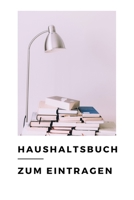 Haushaltsbuch Zum Eintragen: Haushaltsbuch | Kassenbuch A5 für Einnahmen & Ausgaben| Finanzplaner (German Edition) 1692204505 Book Cover