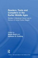 Readers, Texts and Compilers in the Earlier Middle Ages: Studies in Medieval Canon Law in Honour of Linda Fowler-Magerl 1138257311 Book Cover