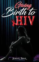 Giving Birth to HIV: Black Edition 1981212116 Book Cover