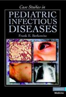 Case Studies in Pediatric Infectious Diseases 0521697611 Book Cover