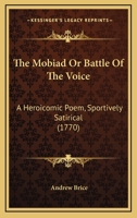 The Mobiad Or Battle Of The Voice: A Heroicomic Poem, Sportively Satirical 1437291902 Book Cover