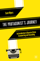 The Protagonist's Journey: An Introduction to Character-Driven Screenwriting and Storytelling 3030796817 Book Cover