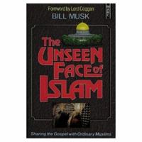 The Unseen Face of Islam: Sharing the Gospel with Ordinary Muslims at Street Level 1854240188 Book Cover