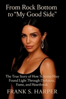 From Rock Bottom to “My Good Side”: The True Story of How Scheana Shay Found Light Through Darkness, Fame, and Heartbreak B0FNN8K6HR Book Cover