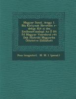 Magyar Sun D, Avagy I. B La Kir Lynak Nevetlen R -de Kja: Kit Si Des Eml Keset'oszlop L AZ H T F Magyar Vez Rekrol Rtt de K Hist Ri B L Magyarba LT Ztetve El Llatott 1288169108 Book Cover