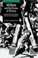 Milton and the Drama of History: Historical Vision, Iconoclasm, and the Literary Imagination 0521035325 Book Cover
