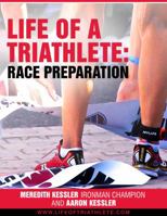Life of a Triathlete: Race Preparation 1945840013 Book Cover
