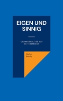 Eigen und sinnig: Gedankenblitze aus heiterem Hirn 3752812990 Book Cover