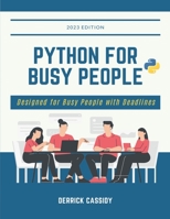 Python For Busy People: Designed For Busy People With Deadlines B0CK3XMDLV Book Cover