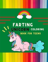 Farting unicorn coloring book for teens: Funny collection of magical unicorn farting coloring book for kids, toddlers, preschoolers boys & girls: Fun B08PJK79KW Book Cover