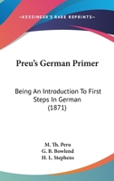 Preu's German Primer: Being An Introduction To First Steps In German 1120286956 Book Cover