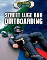 Street Luge and Dirtboarding 1435889118 Book Cover