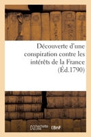 Découverte d'une conspiration contre les intérêts de la France 2329636849 Book Cover