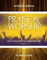Praise and Worship Leader's Manual: Keys to Enhance Your Music Ministry 057885757X Book Cover
