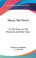 Hacco, the dwarf; or, The tower on the mountain, and other tales 116327027X Book Cover