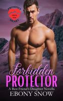 Forbidden Protector: A Best Friend's Daughter Novella 1963071131 Book Cover