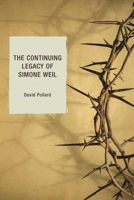 The Continuing Legacy of Simone Weil 0761865748 Book Cover