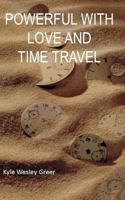 Powerful with Love and Time Travel 1468131958 Book Cover