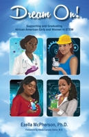 Dream On! Supporting and Graduating African American Girls and Women in STEM 1737273128 Book Cover