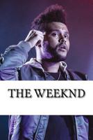 The Weeknd: A Biography 1983827886 Book Cover