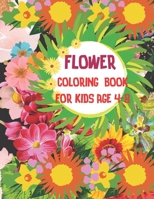 Flower Coloring Book For Kids Age 4-8: This is A Kids Coloring Book with Fun, Easy, and Relaxing most beautiful flowers for Boys, Girls, and Beginners B08NYXXYJ8 Book Cover