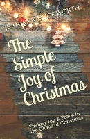 The Simple Joy of Christmas: Finding Joy & Peace in the Chaos of Christmas 1934626430 Book Cover