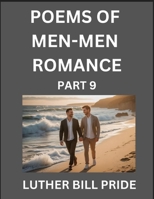 Men-Men Romance Poetry (Part 9)- Poems of MM Dating Relationship, Understanding Feelings of LGBTQ+ Love, Longing, Intimacy, Desire, and Sex Through Verse, Whispers of the Heart B0FLCLKLGM Book Cover