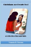 Christians Are People Too: A Reflection Through Skits 0996812385 Book Cover
