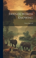 Friends Worth Knowing 1022052926 Book Cover