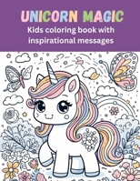 Unicorn Magic: Kids coloring book with inspirational messages B0CVHNYZ9P Book Cover