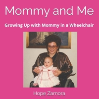Mommy and Me: Growing Up with Mommy in a Wheelchair B0GYXPTSXP Book Cover