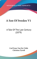 A Son Of Sweden V1: A Tale Of The Last Century 116646573X Book Cover