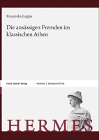 Die Ansassigen Fremden Im Klassischen Athen 3515134239 Book Cover
