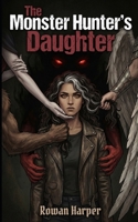 The Monster Hunter’s Daughter: A Reverse Harem Paranormal Fantasy Dark Romance B0GLPBV9SS Book Cover