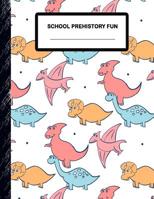 School Prehistory Fun: Boys' and Girls Fun Handwriting and Printing Practice Notebook for Grades K-2-3 108245009X Book Cover
