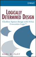 Logically Determined Design: Clockless System Design with NULL Convention Logic 0471684783 Book Cover