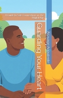 Guarding Your Heart: A Guide to Safe Connections in The Digital Age B0FLQPCKGY Book Cover