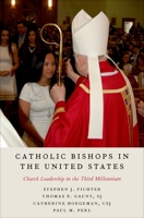 Catholic Bishops in the United States: Church Leadership in the Third Millennium 0190920289 Book Cover