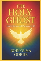 The Holy Ghost: Experiencing God’s Power and Presence in Everyday Life, and Unlocking the Fire, Power, and Glory of the Spirit B0FPQRK9BB Book Cover