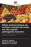 Effets antimicrobiens de certains extraits de fruits sur des agents pathogènes humains: Composés naturels pour le développement des industries pharmaceutiques (French Edition) 6207553322 Book Cover