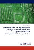 Intermetallic Study Between Sn-AG-Cu-Zn Solders and Copper Substrate 3845470011 Book Cover