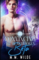 Convincing the Heartbroken Beta B08GRNCP8B Book Cover