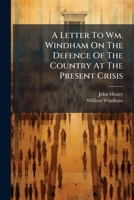 A Letter To Wm. Windham On The Defence Of The Country At The Present Crisis 1245053876 Book Cover