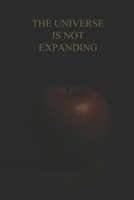 The Universe Is Not Expanding B0FW4B4WPG Book Cover