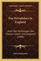 Das Privatleben In England: Nach Den Dichtungen Von Chaucer, Gower Und Langland (1908) 1160372411 Book Cover
